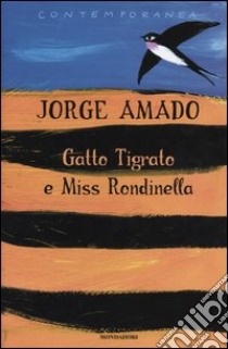 Gatto Tigrato e Miss Rondinella libro di Amado Jorge