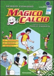 Magico calcio libro di Comisso Sergio; Marchesi Mauro