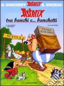 Asterix tra banchi e... banchetti libro di Goscinny René - Uderzo Albert