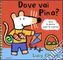 Dove vai Pina? libro di Cousins Lucy