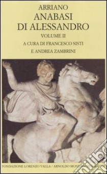 Anabasi di Alessandro. Testo greco a fronte. Vol. 2 libro di Arriano Flavio; Sisti F. (cur.); Zambrini A. (cur.)