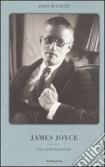 James Joyce. Gli anni di Bloom libro di McCourt John