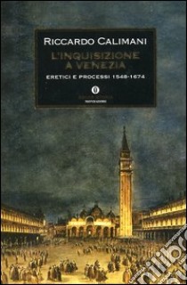 L'inquisizione a Venezia libro di Calimani Riccardo