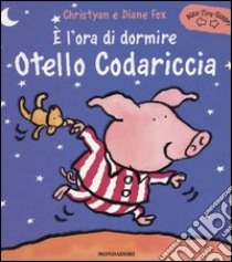 E l'ora di dormire Otello Codariccia libro di Fox Christyan - Fox Diane