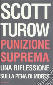 Punizione suprema. Una riflessione sulla pena di morte libro di Turow Scott