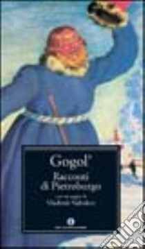 Racconti di Pietroburgo. Con un saggio di Vladimir Nobokov libro di Gogol' Nikolaj; Mariano F. M. (cur.)