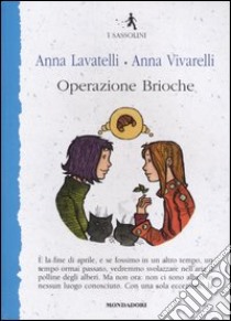 Operazione Brioche libro di Lavatelli Anna - Vivarelli Anna