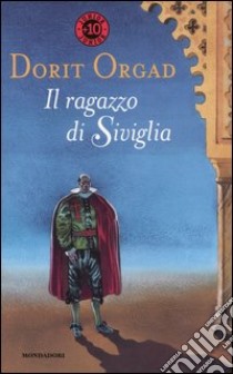 Il ragazzo di Siviglia libro di Orgad Dorit