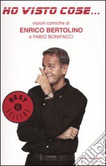 Ho visto cose... libro di Bertolino Enrico - Bonifacci Fabio