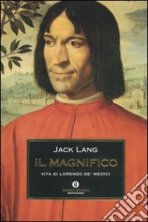 Il Magnifico. Vita di Lorenzo de' Medici libro di Lang Jack