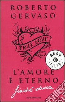 L'amore è eterno finché dura libro di Gervaso Roberto