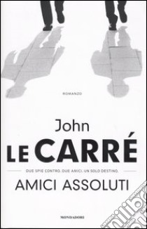 Amici assoluti libro di John Le Carrè