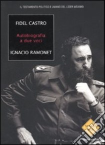 Autobiografia a due voci libro di Castro Fidel - Ramonet Ignacio