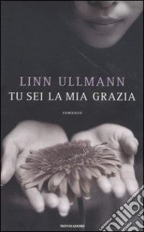 Tu sei la mia grazia libro di Linn Ullmann