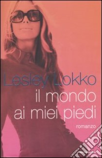 Il mondo ai miei piedi libro di Lokko Lesley