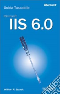 Microsoft IIS 6.0. Guida tascabile libro di Stanek William R.