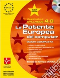 La patente europea del computer. Versione Office 2000, Syllabus 4.0. Guida completa. Con CD-ROM libro di Pezzoni Sergio - Pezzoni Paolo - Vaccaro Silvia