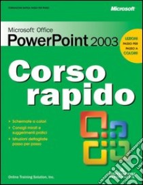 Microsoft Office PowerPoint 2003. Corso rapido libro di Frye Curtis