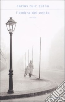 L'ombra del vento libro di Ruiz Zafón Carlos