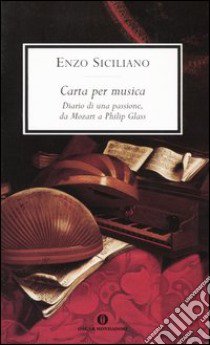 Carta per musica. Diario di una passione, da Mozart a Philip Glass libro di Siciliano Enzo