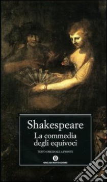 La commedia degli equivoci. Testo inglese a fronte libro di Shakespeare William