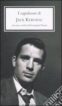 I capolavori libro di Kerouac Jack