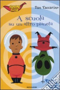 A scuola su un altro pianeta libro di Yaccarino Dan