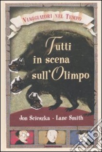 Tutti in scena sull'Olimpo libro di Scieszka Jon