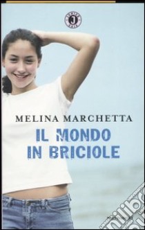 Il mondo in briciole libro di Marchetta Melina