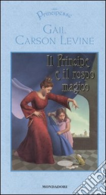 Il principe e il rospo magico libro di Carson Levine Gail