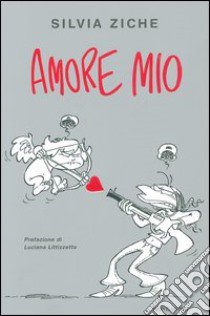 Amore mio libro di Ziche Silvia