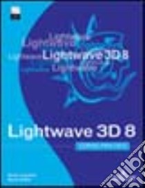 Lightwave 3D 8. Corso Pratico. Con CD-ROM libro di Castrofino Nicola - Gioffrè Bruno