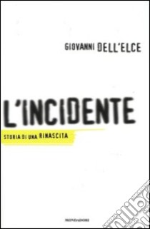 L'incidente. Storia di una rinascita libro di Dell'Elce Giovanni