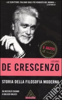 Storia della filosofia moderna. Da Niccolò Cusano a Galileo Galilei libro di De Crescenzo Luciano