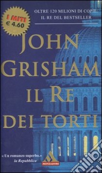 Il Re dei torti libro di Grisham John