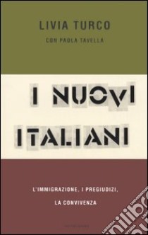 I nuovi italiani. L'immigrazione, i pregiudizi, la convivenza libro di Turco Livia - Tavella Paola