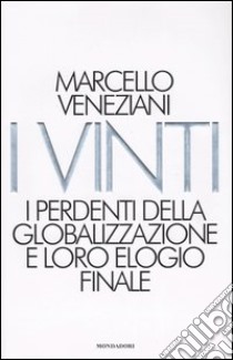 I vinti. I perdenti della globalizzazione e loro elogio finale libro di Veneziani Marcello