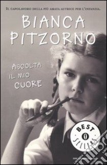 Ascolta il mio cuore libro di Pitzorno Bianca