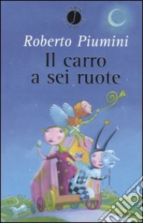 Il carro a sei ruote libro di Piumini Roberto