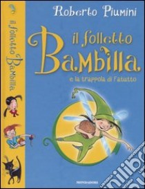 Il folletto Bambilla e la trappola di Fatutto libro di Piumini Roberto