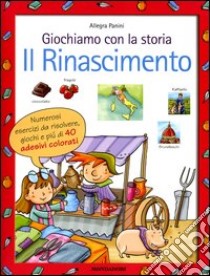 Giochiamo con la storia. Il Rinascimento libro di Panini Allegra