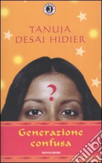 Generazione confusa libro di Desai Hidier Tanuja