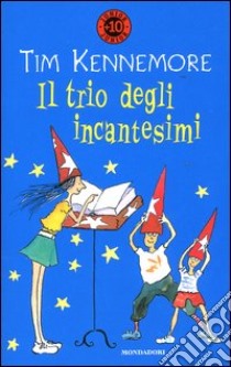 Il trio degli incantesimi libro di Kennemore Tim