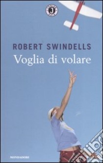 Voglia di volare libro di Swindells Robert