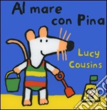 Al mare con Pina libro di Cousins Lucy