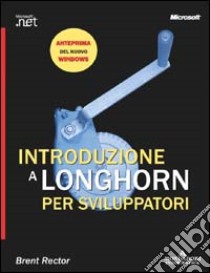 Introduzione a Longhorn per sviluppatori libro di Rector Brent