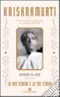 La mia strada è la tua strada. Meditazioni sul vivere. Vol. 1 libro di Krishnamurti Jiddu