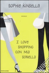 I love shopping con mia sorella libro di Sophie Kinsella