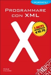 Programmare con XML. I portatili libro di Pialorsi Paolo