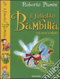 Il folletto Bambilla e la neve a Milano libro di Piumini Roberto